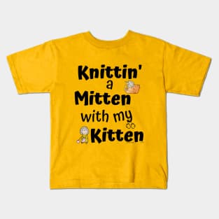 Knittin' a Mitten with my Kitten Kids T-Shirt